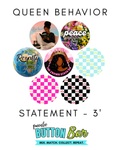 Queen Behavior Statement (3") Buttons